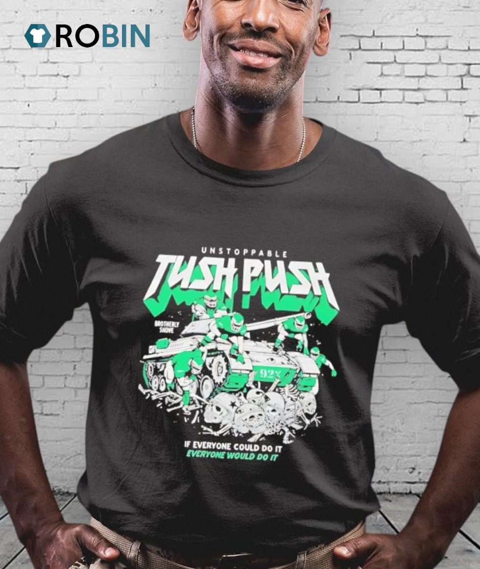 Unstoppable Tush Push If Everyone Could Do It Shirt Unstoppable Tush Push If Everyone Could Do It Shirt