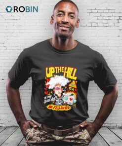 Up The Hill We Don’t Smoke Mids No Feelings Shirt