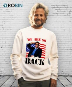 We Are So Back American Flag Shirt We Are So Back American Flag Shirt