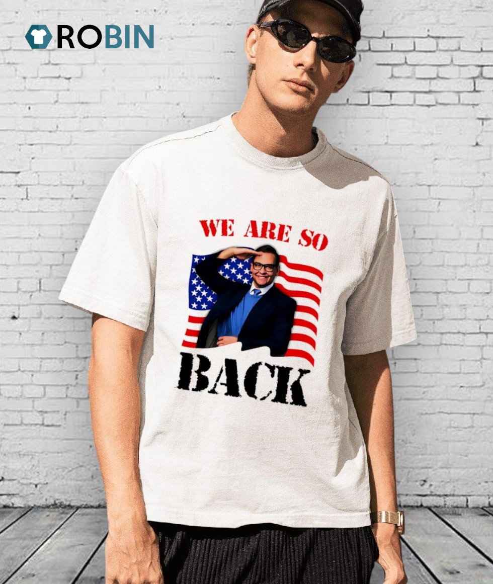 We Are So Back American Flag Shirt We Are So Back American Flag Shirt