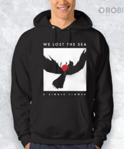We Lost The Sea A Single Flower Shirt