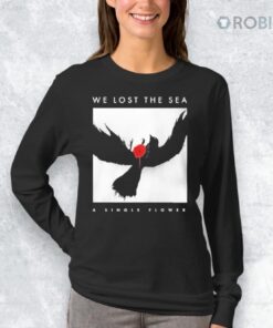 We Lost The Sea A Single Flower Shirt