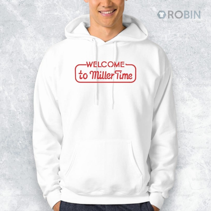 Welcome To Miller Time Shirt Welcome To Miller Time Shirt