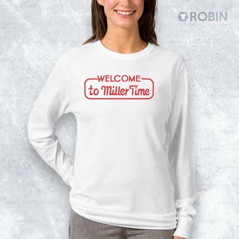 Welcome To Miller Time Shirt Welcome To Miller Time Shirt