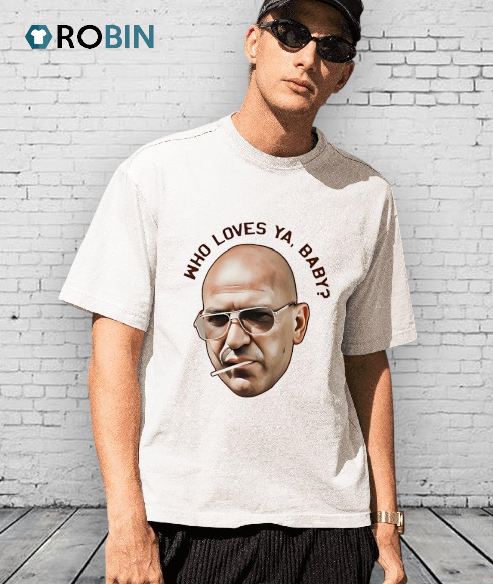 Who Loves Ya Baby Theo Kojak Shirt Who Loves Ya Baby Theo Kojak Shirt