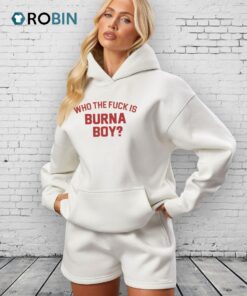 Who The Fuck Is Burna Boy Unisex Shirt