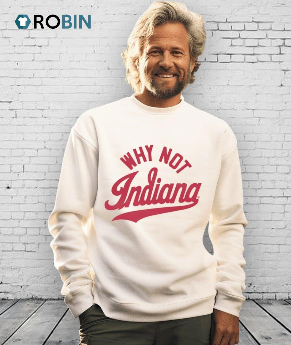Why Not Indiana Hoosiers Shirt Why Not Indiana Hoosiers Shirt