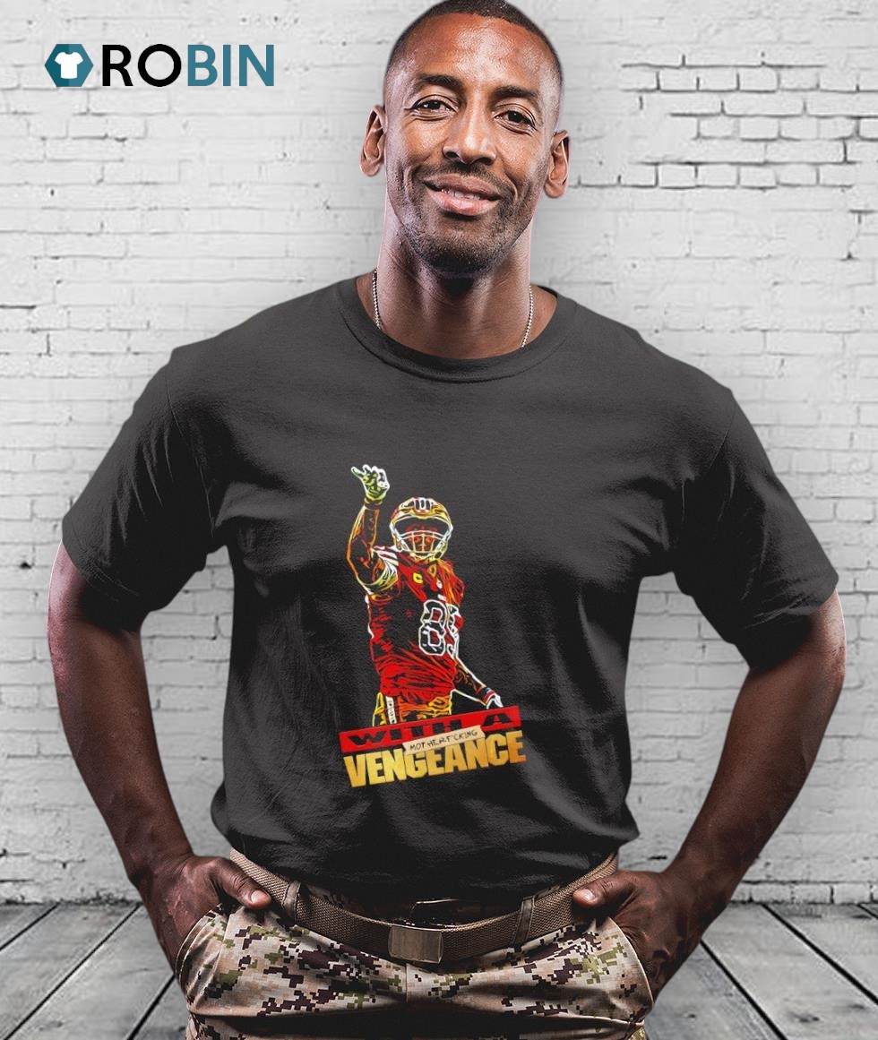 With A Mother Fucking Vengeance George Kittle Shirt With A Mother Fucking Vengeance George Kittle Shirt