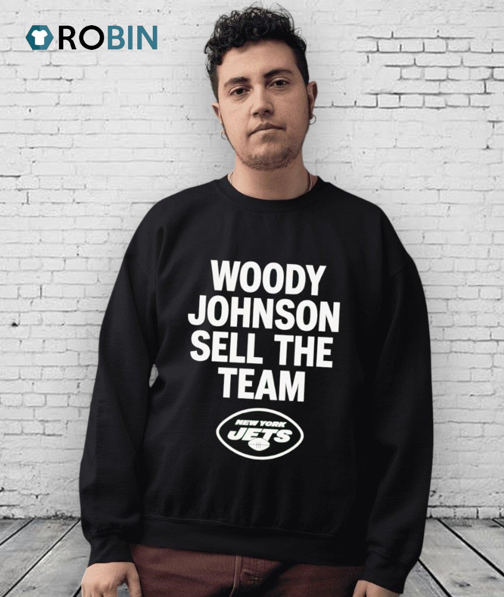 Woody Johnson Sell The Team New York Jets Shirt Woody Johnson Sell The Team New York Jets Shirt