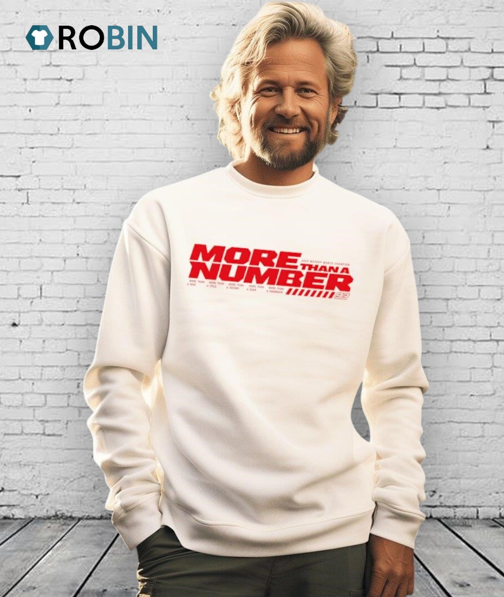 World Champion 2025 Marc Marquez Motogp More Than A Number Shirt World Champion 2025 Marc Marquez Motogp More Than A Number Shirt