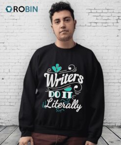 Writers Do It Literally Shirt Writers Do It Literally Shirt