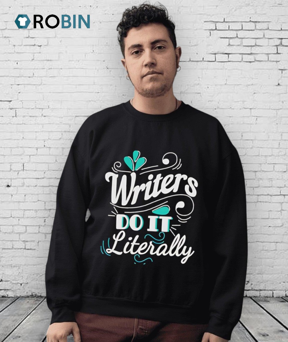 Writers Do It Literally Shirt Writers Do It Literally Shirt