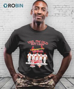 Yes I’m Old But I Saw Cardinals Greatness Pujols Molina Wainwright Carpenter And Freeze Shirt