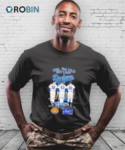 Yes I’m Old But I Saw Dodgers Greatness Koufax Drysdale And Wills Shirt