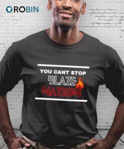 You Can’t Stop Blaze Nation Shirt You Can’t Stop Blaze Nation Shirt