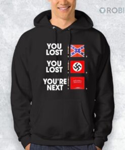 You Lost You Are Next Maga Shirt