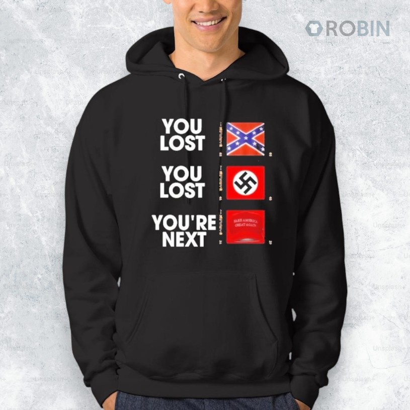 You Lost You Are Next Maga Shirt You Lost You Are Next Maga Shirt