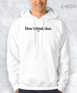 Zar The Star Don’t Think That Zar Shirt