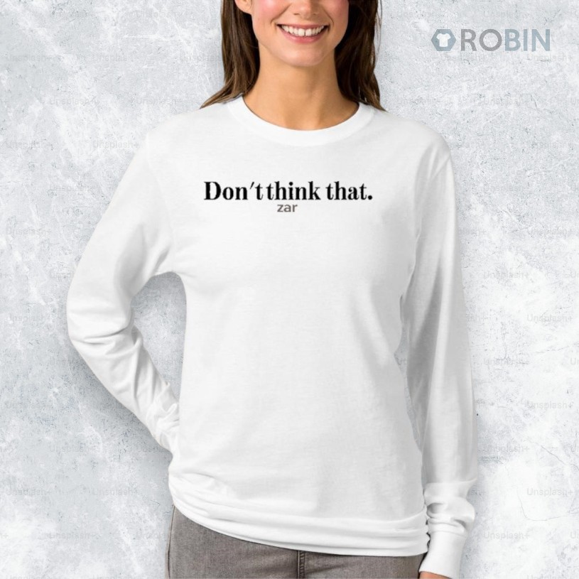 Zar The Star Don’t Think That Zar Shirt Zar The Star Don’t Think That Zar Shirt