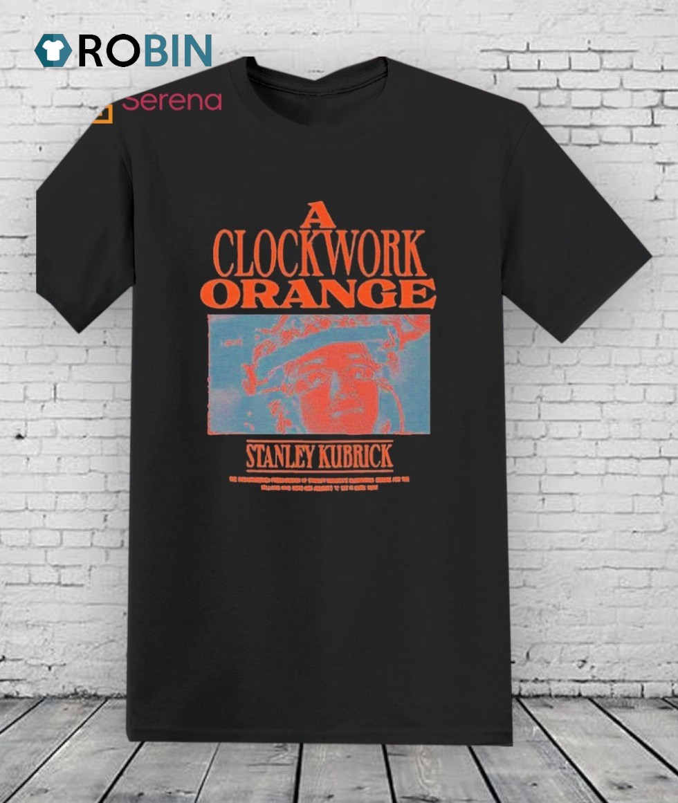 A Clockwork Orange Stanley Kubrick Shirt A Clockwork Orange Stanley Kubrick Shirt