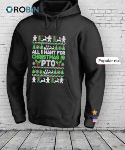All I Want For Is Pto Ugly Christmas Shirt