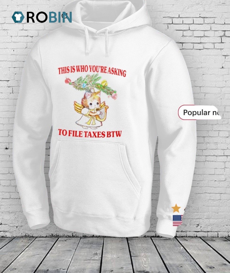 Cat This Is Who You're A Sking To File Taxes Btw Shirt Cat This Is Who You're A Sking To File Taxes Btw Shirt