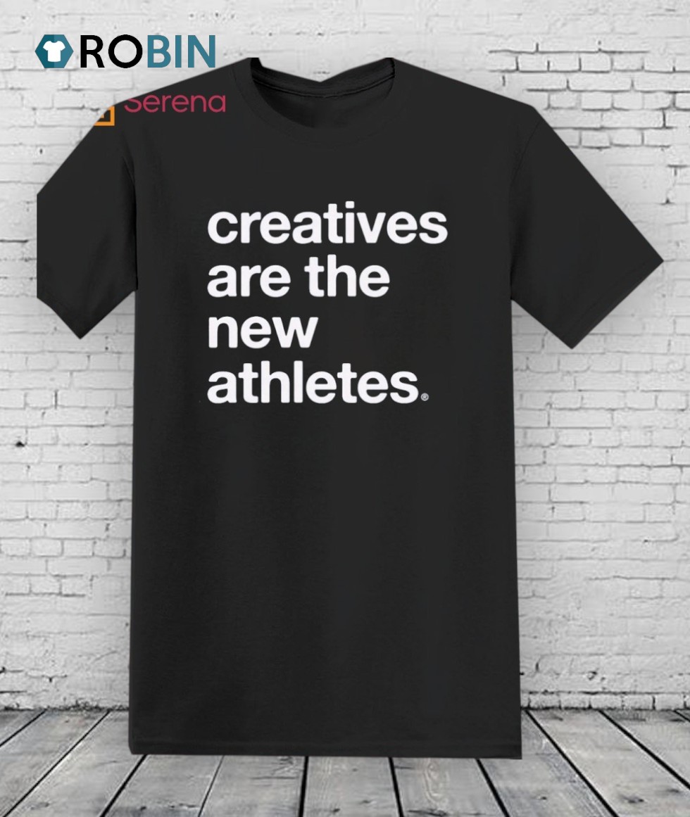 Creatives Are The New Athletes Shirt Creatives Are The New Athletes Shirt
