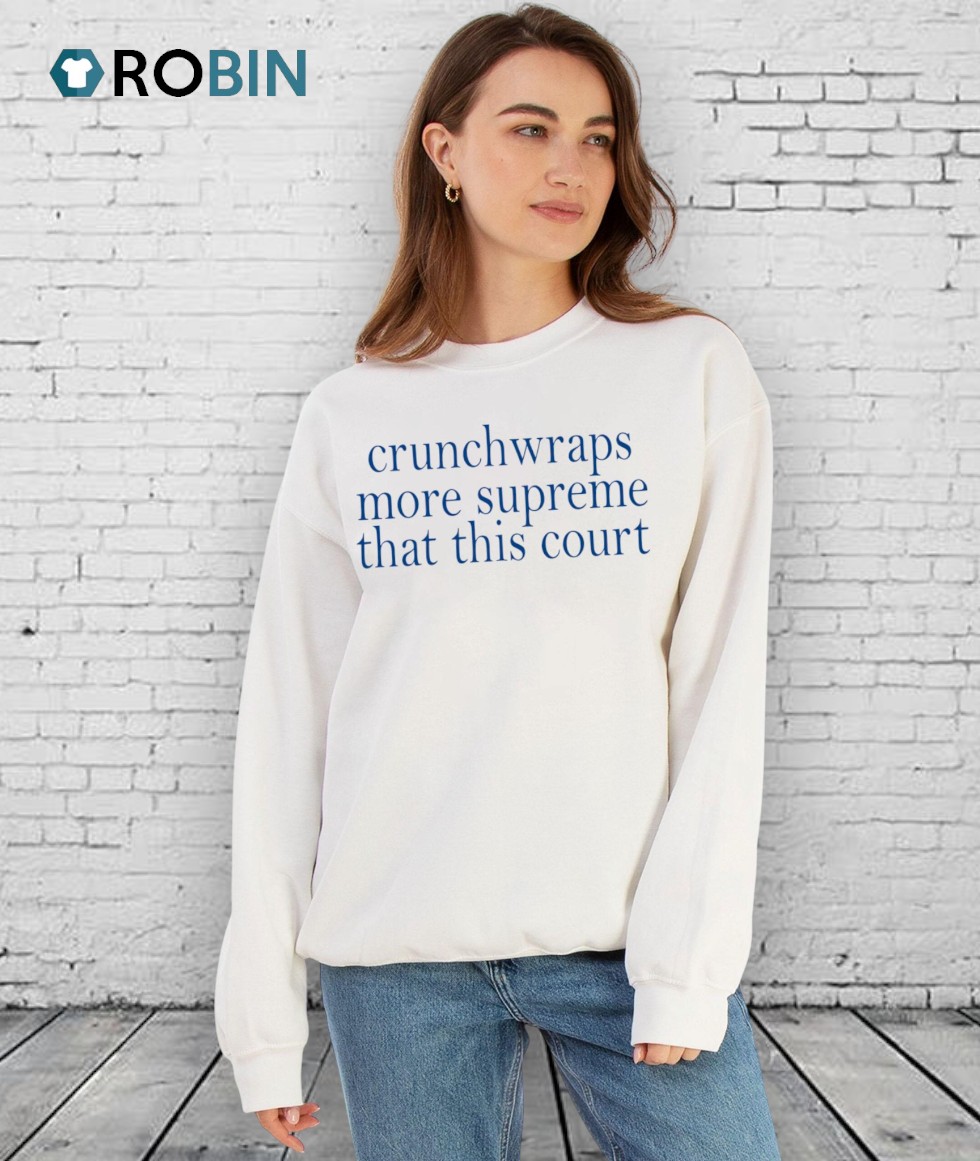 Crunchwraps More Supreme Than This Court Shirt Crunchwraps More Supreme Than This Court Shirt