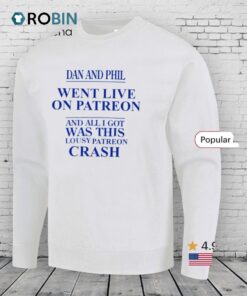 Dan And Phil Went Live On Patreon And All I Got Was This Lousy Patreon Crash Shirt