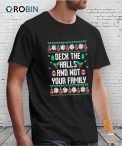 Deck The Halls And Not Your Family Ugly Christmas Shirt