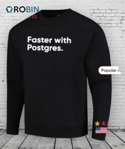 Faster With Postgres Shirt