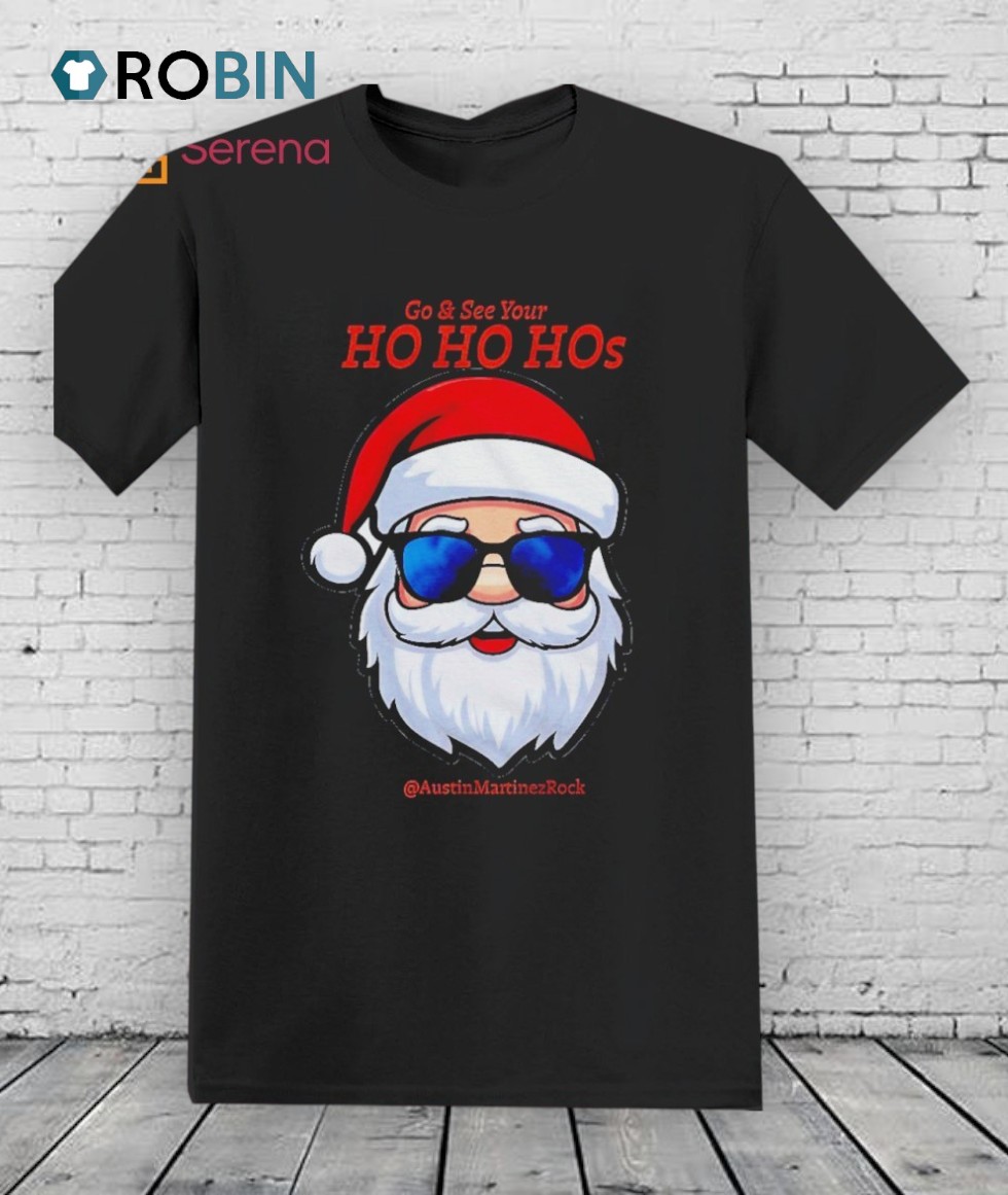 Go & See Your Ho Ho Hos Shirt Go & See Your Ho Ho Hos Shirt