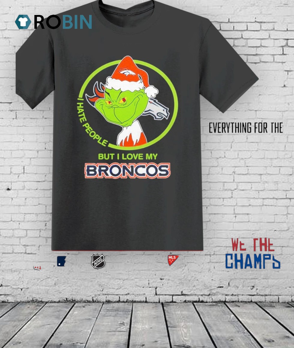 Grinch Santa I Hates People But I Loves My Denver Broncos Football Xmas 2025 Shirt Grinch Santa I Hates People But I Loves My Denver Broncos Football Xmas 2025 Shirt