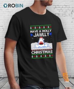 Have A Holly Jawlly Christmas Ugly Christmas Shirt