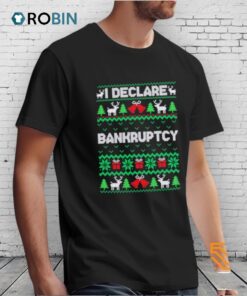 I Declare Bankruptcy Ugly Christmas Shirt
