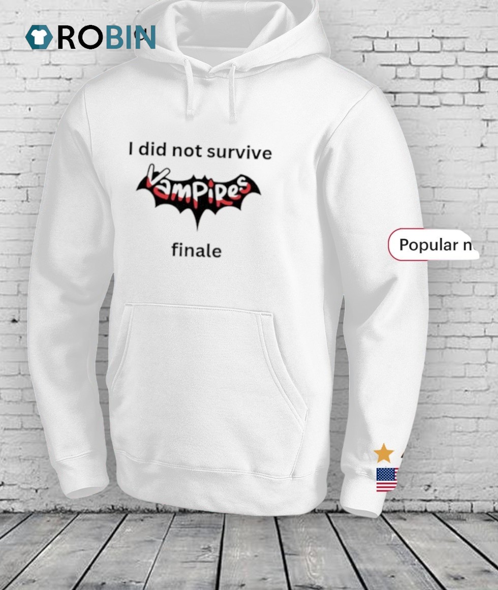 I Did Not Survived Vampires Finale Shirt I Did Not Survived Vampires Finale Shirt