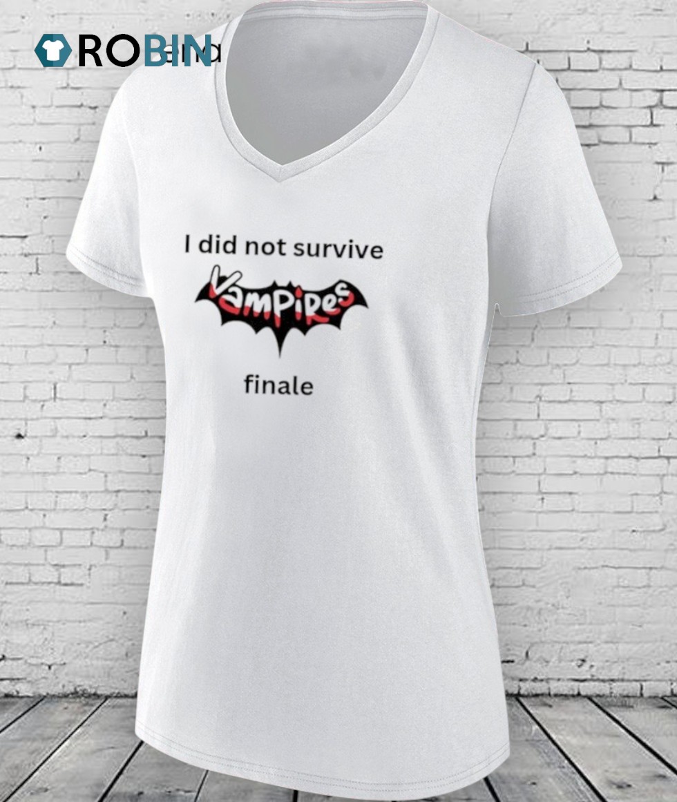 I Did Not Survived Vampires Finale Shirt I Did Not Survived Vampires Finale Shirt