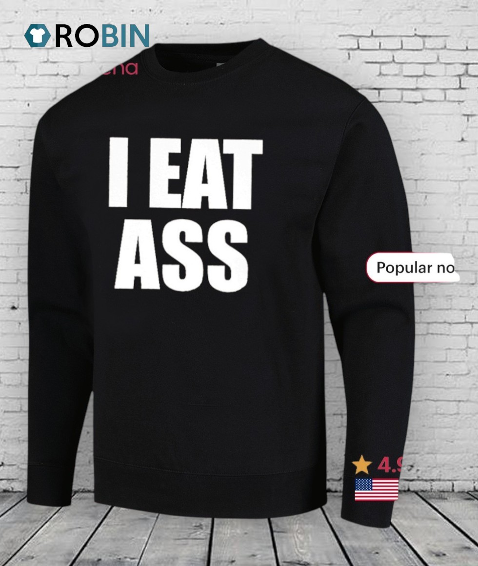 I Eat Ass Shirt I Eat Ass Shirt