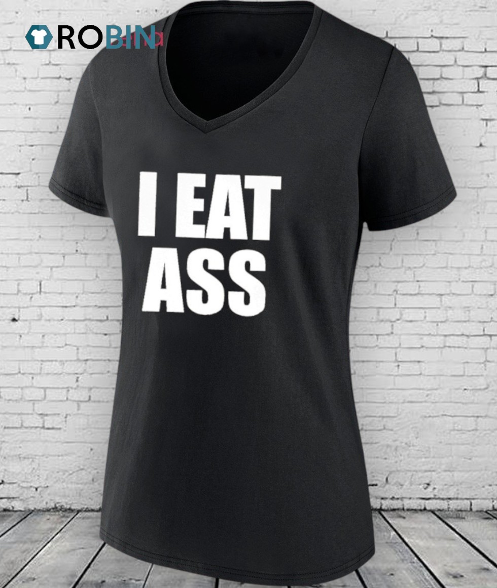 I Eat Ass Shirt I Eat Ass Shirt