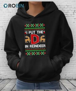 I Put The D In Reindeer Ugly Christmas Shirt