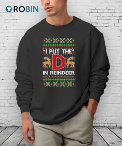I Put The D In Reindeer Ugly Christmas Shirt