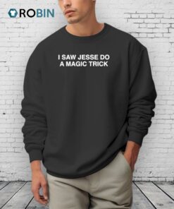 I Saw Jesse Do A Magic Trick Shirt
