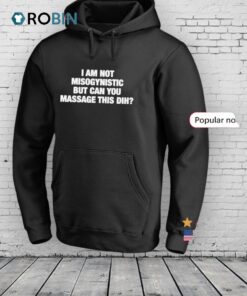 I’m Not Misogynistic But Can You Massage This Dih Shirt