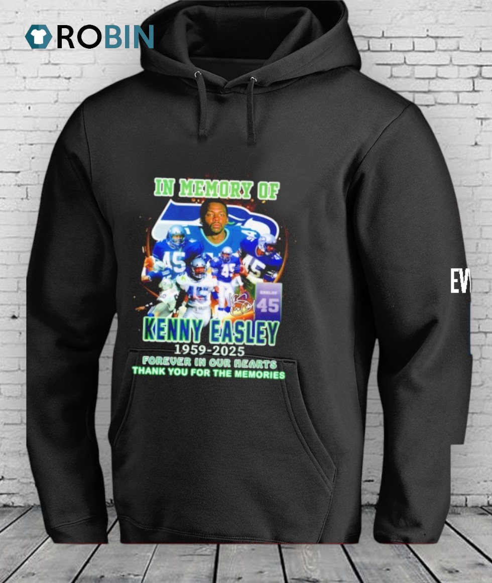 In Memory Of Kenny Easley 1959 2025 Forever In Our Hearts Thank You For The Memories Shirt In Memory Of Kenny Easley 1959 2025 Forever In Our Hearts Thank You For The Memories Shirt