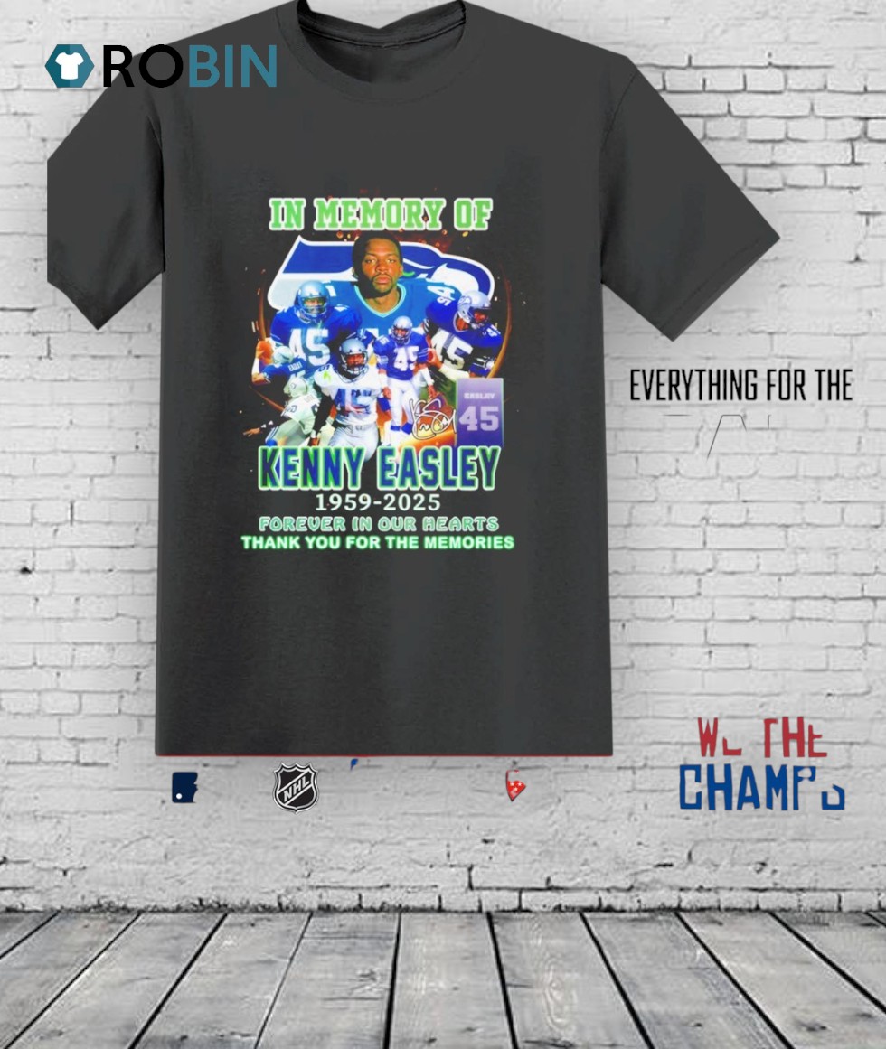 In Memory Of Kenny Easley 1959 2025 Forever In Our Hearts Thank You For The Memories Shirt In Memory Of Kenny Easley 1959 2025 Forever In Our Hearts Thank You For The Memories Shirt