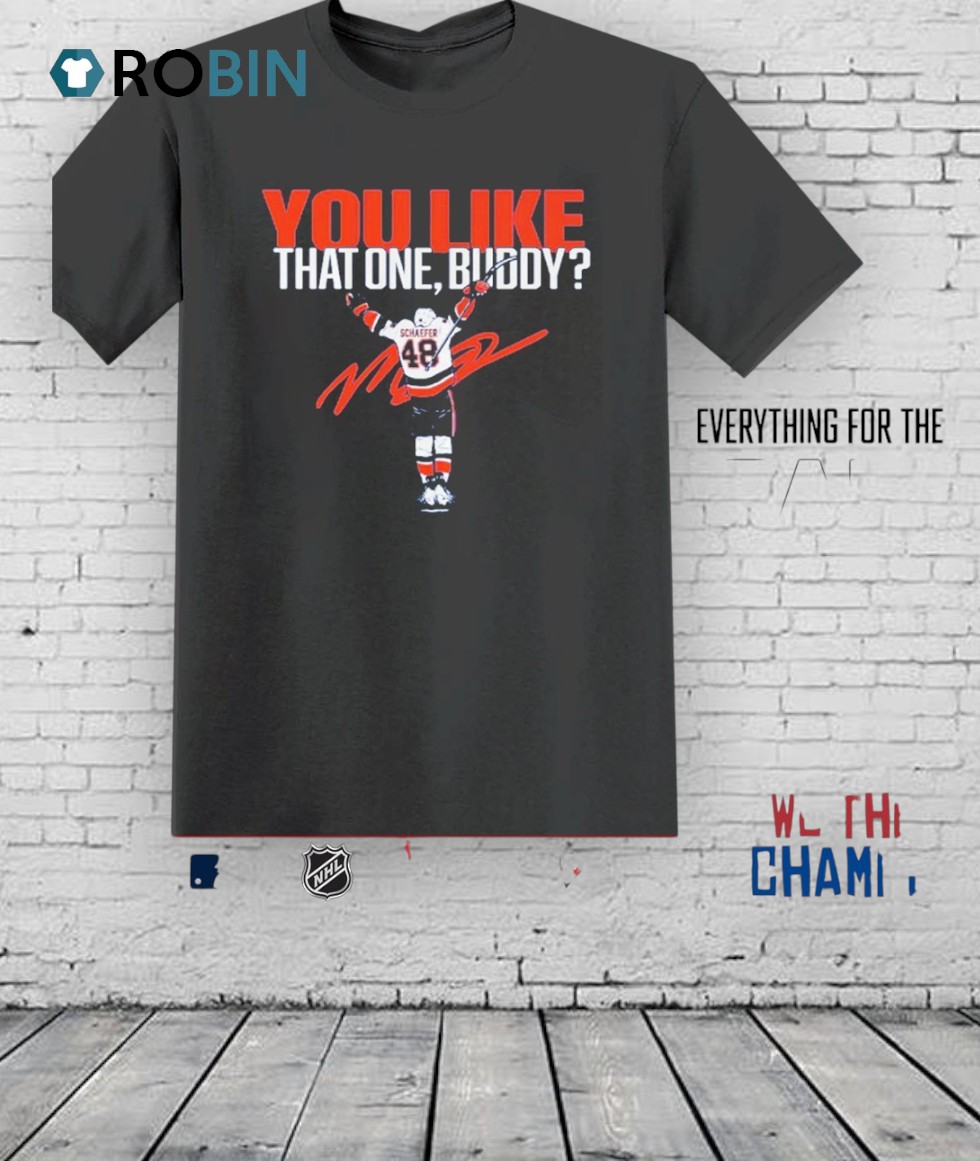 Matthew Schaefer Nhl New York Islanders Cutter You Like That One Buddy Shirt Matthew Schaefer Nhl New York Islanders Cutter You Like That One Buddy Shirt