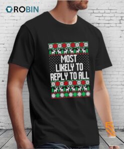 Most Likely To Reply To All Ugly Christmas Shirt