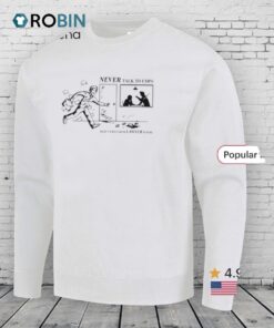 Never Talk To Cops That’s What Your Law Yer Is For Shirt