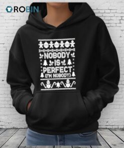 Nobody Is Perfect I’m Nobody Ugly Christmas Shirt