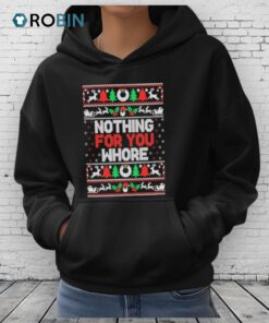 Nothing For You Whore Ugly Christmas Shirt